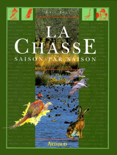 La chasse. Saison par saison