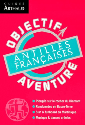 Antilles françaises. Martinique, Guadeloupe et dépendances : La Désirade, Marie-Galante, Les Saintes