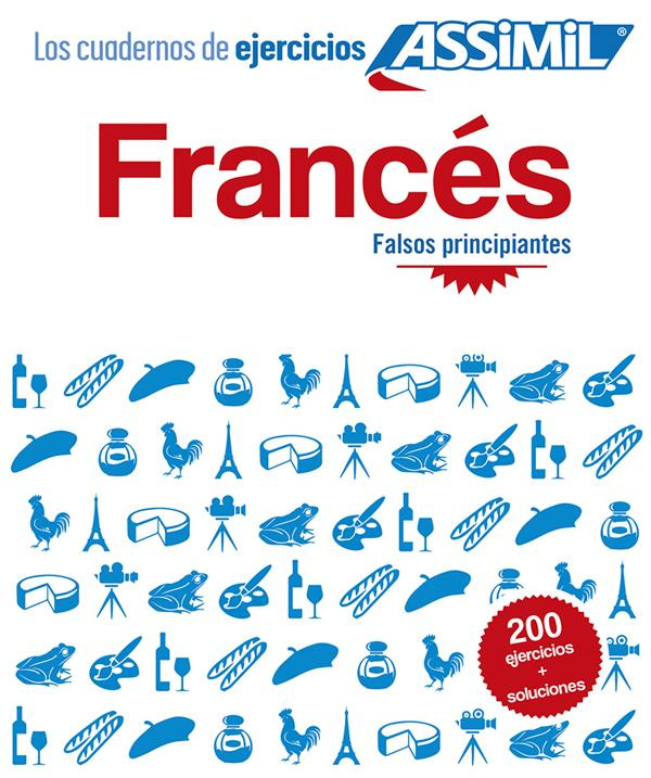 Frances Falso principiantes. Los cuadernos de ejercicios, Edition bilingue français-espagnol