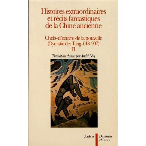 Histoires extraordinaires et récits fantastiques de la Chine ancienne. Chefs-d'oeuvre de la nouvelle