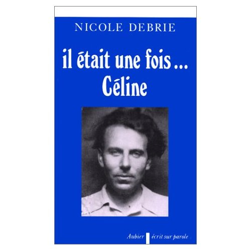 IL ETAIT UNE FOIS... CELINE. Les intuitions psychanalytiques dans l'oeuvre célinienne