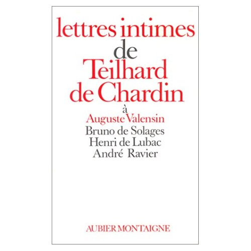 LETTRES INTIMES A AUGUSTIN VALENSIN BRUNO DE SOLAGES HENRI DE LUBAC ANDRE RAVIER 1919-1955