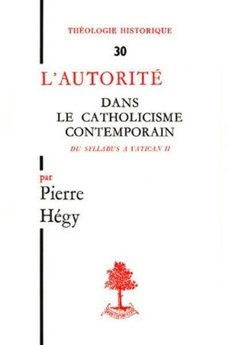 L'autorité dans le catholicisme contemporain. Du Syllabus à Vatican II