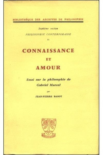Connaissance et amour. Essai sur la philosophie de Gabriel Marcel