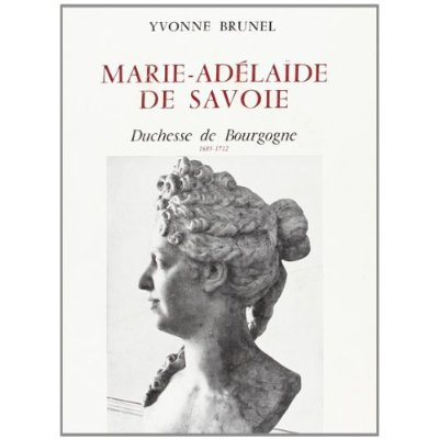 Marie-Adélaïde de Savoie. Duchesse de Bourgogne - 1685-1712