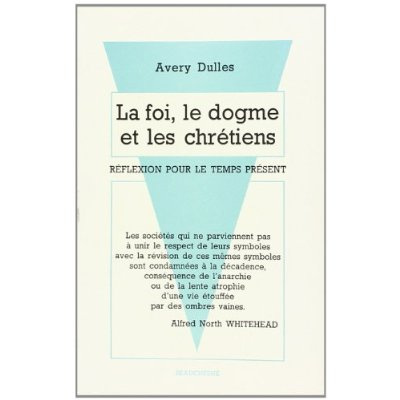La Foi, le dogme et les chrétiens. Réflexion pour le temps présent