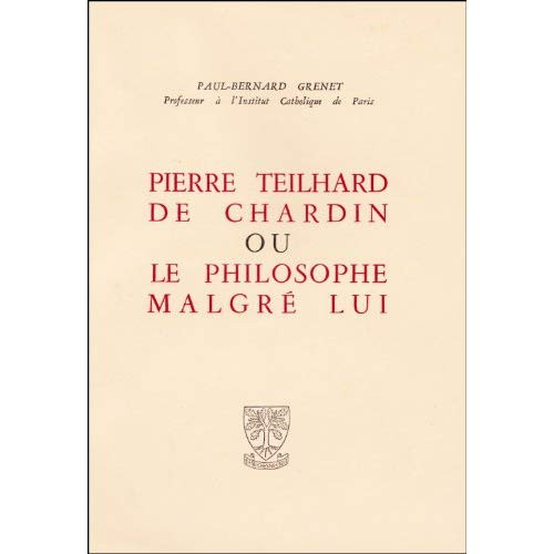 Pierre teillhard de chardin ou le philosophe malgre lui