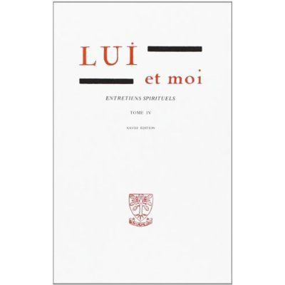 Lui et moi Entretiens spirituels. Tome 4