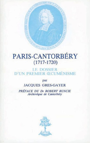 Paris-Cantorbery : 1717-1720. Le dossier du premier oecuménisme
