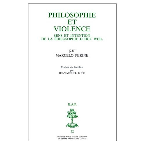 Bap n52 - Philosophie et violence : sens et intention de la philosophie d'Eric Weil