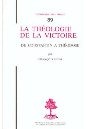 La théologie de la victoire. De Constantin à Théodose