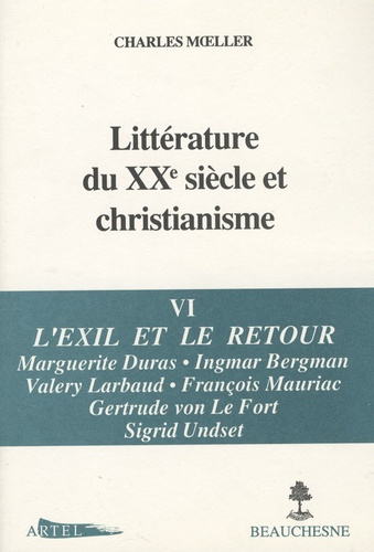 Littérature du XXe siècle et christianisme. Tome 6, L'exil et le retour