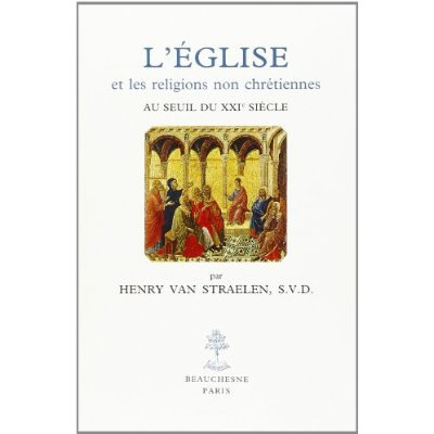 L'Eglise et les religions non chrétiennes au seuil du XXIe siècle. Etude historique et théologique