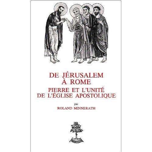 De Jérusalem à Rome. Pierre et l'Unité de l'Eglise Apostolique