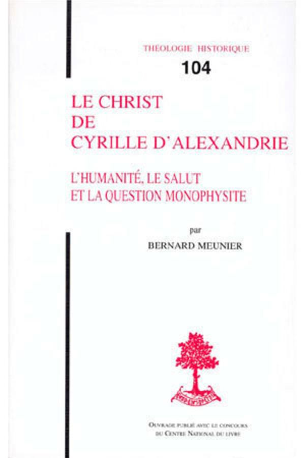 Le Christ de Cyrille d'Alexandrie. L'humanité, le Salut et la question monophysite