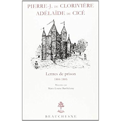 Correspondance / Pierre-J. de Clorivière, Adélaïde de Cicé Tome 2 : Lettres de prison