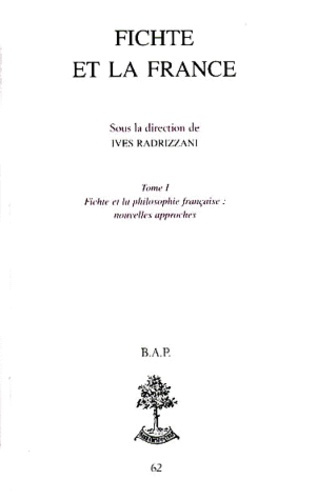 FICHTE ET LA FRANCE. Tome 1, Fichte et la philosophie française