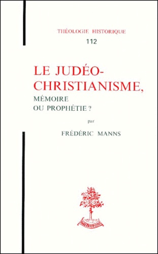 Le Judéo-christianisme. Mémoire ou prophétie ?