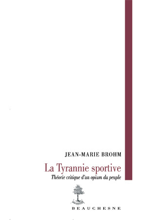 La tyranie sportive. Théorie critique d'un opium du peuple