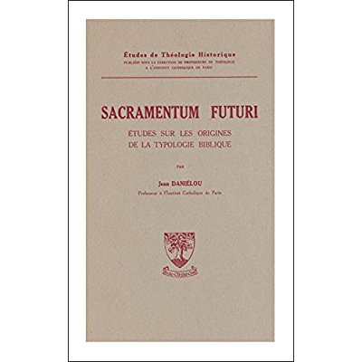 Sacramentum futuri. Etudes sur les origines de la typologie biblique