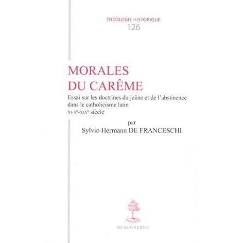 Morales du Carême. Essai sur les doctrines du jeûne et de l'abstinence dans le catholicisme latin XV