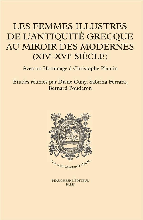 Les femmes illustres de l'Antiquité grecque au miroir des Modernes (XIVe-XVIe siècles). Avec un homm