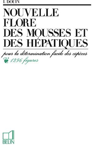 NOUVELLE FLORE DES MOUSSES ET DES HEPATIQUES. Pour la détermination facile des espèces