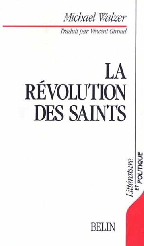 La Révolution des Saints. Ethique protestante et radicalisme politique