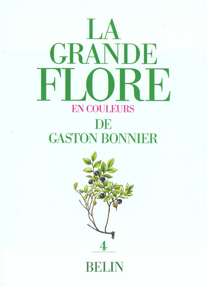 LA GRANDE FLORE EN COULEURS. Volume 4, texte, France, Suisse, Belgique et pays voisins