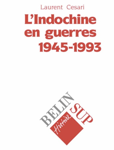 L'Indochine en guerre, 1945-1993