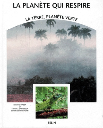 LA TERRE, PLANETE VERTE. Volume 1, La planète qui respire
