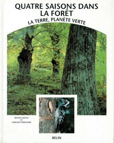 LA TERRE, PLANETE VERTE. Volume 4, Quatre saisons dans la forêt