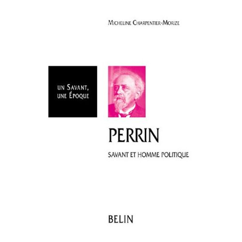 JEAN PERRIN. 1870-1942, Savant et homme politique