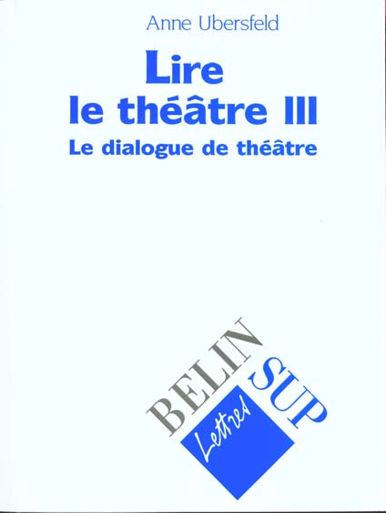 Lire le théâtre. Tome 3, Le dialogue de théâtre