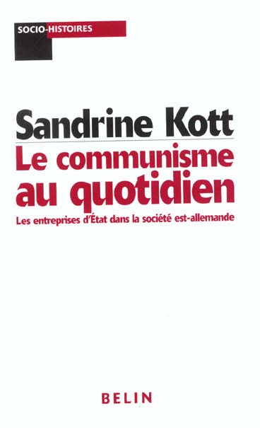 Le communisme au quotidien. Les entreprises d'Etat dans la société est-allemande