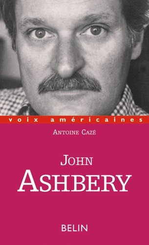 John Ashbery. A contre-voix de l'Amérique