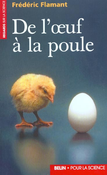De l'oeuf à la poule. Introduction à la biologie moléculaire du développement embryonnaire