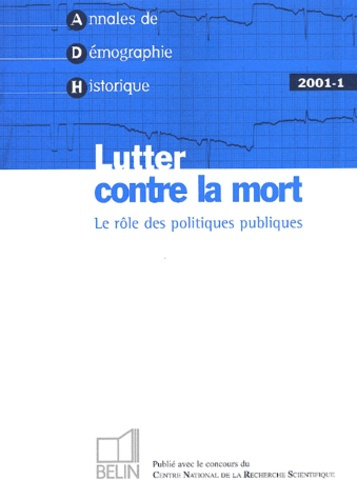 Annales de Démographie Historique N° 1/2001 : Lutter contre la mort. Le rôle des politiques publique