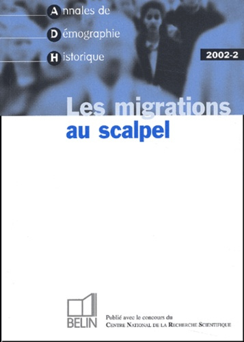 Annales de Démographie Historique N° 2/2002 : Les migrations au scalpel