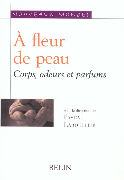 A fleur de peau. Corps, odeurs, parfums