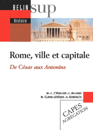 Rome, ville et capitale. De César aux Antonins
