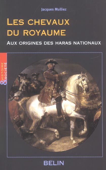 Les chevaux du royaume. Aux origines des haras nationaux