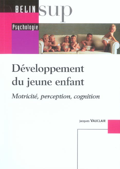Développement du jeune enfant. Motricité, perception, cognition