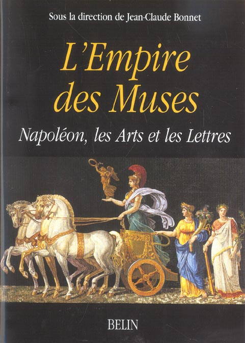 L'empire des muses. Napoléon, les Arts et les Lettres