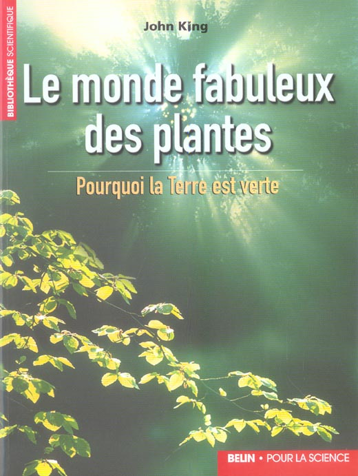 Le monde fabuleux des plantes. Pourquoi la Terre est verte