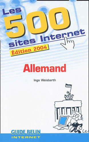 Les 500 Sites Internet Allemand. Edition 2004