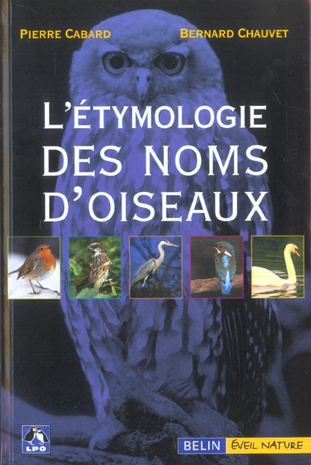 L'étymologie des noms d'oiseaux. Origine et sens des noms des oiseaux du Paléarctique occidental ( n