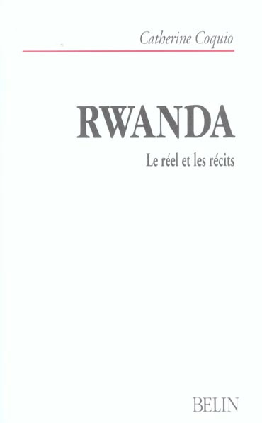 Rwanda. Le réel et les récits