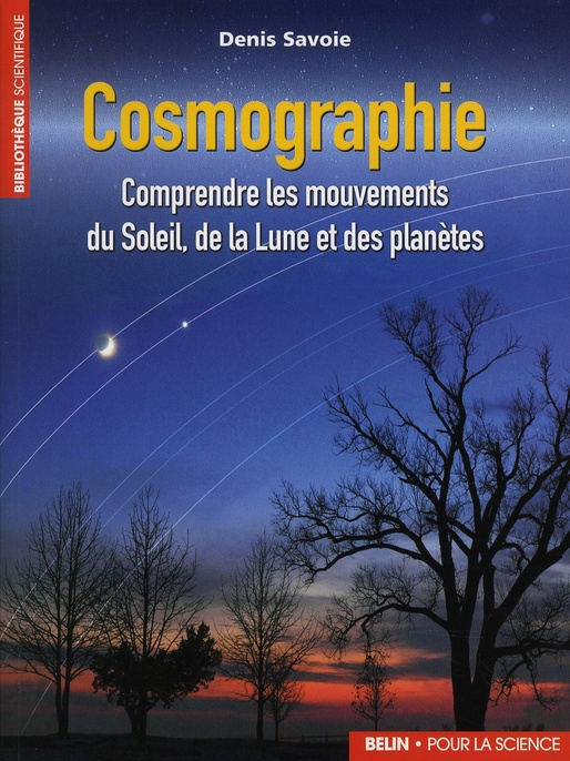 Cosmographie. Comprendre les mouvements du Soleil, de la Lune et des planètes