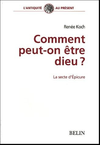 Comment peut-on être Dieu ? La secte d'Epicure